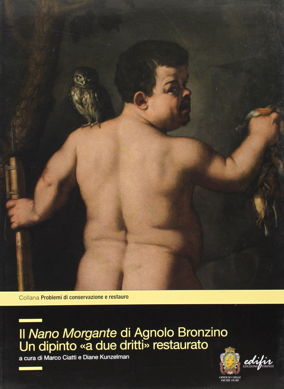Libri Nano Morgante Di Agnolo Bronzino. Un Dipinto -A Due Dritti- Restaurato. Ediz. Illustrata (Il) NUOVO SIGILLATO, EDIZIONE DEL 09/05/2012 SUBITO DISPONIBILE