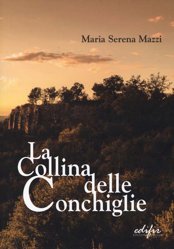 Libri Mazzi Maria Serena - La Collina Delle Conchiglie NUOVO SIGILLATO, EDIZIONE DEL 07/05/2014 SUBITO DISPONIBILE