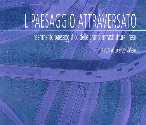 Libri Paesaggio -Attraversato- (Il) NUOVO SIGILLATO, EDIZIONE DEL 14/10/2008 SUBITO DISPONIBILE