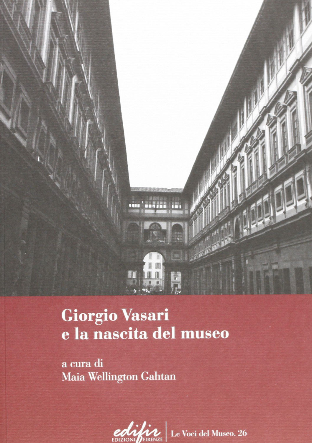 Libri Giorgio Vasari E La Nascita Del Museo NUOVO SIGILLATO, EDIZIONE DEL 06/02/2013 SUBITO DISPONIBILE