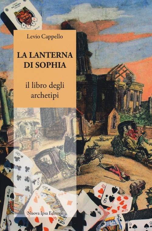 Libri Levio Cappello - La Lanterna Di Sophia. Il Libro Degli Archetipi NUOVO SIGILLATO, EDIZIONE DEL 18/09/2013 SUBITO DISPONIBILE