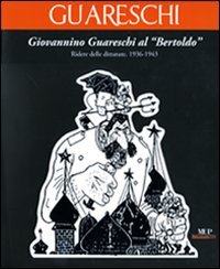 Libri Guido Conti - Giovannino Guareschi Al "Bertoldo". Ridere Delle Dittature. (1936-1943). Ediz. Illustrata NUOVO SIGILLATO, EDIZIONE DEL 05/03/2008 SUBITO DISPONIBILE