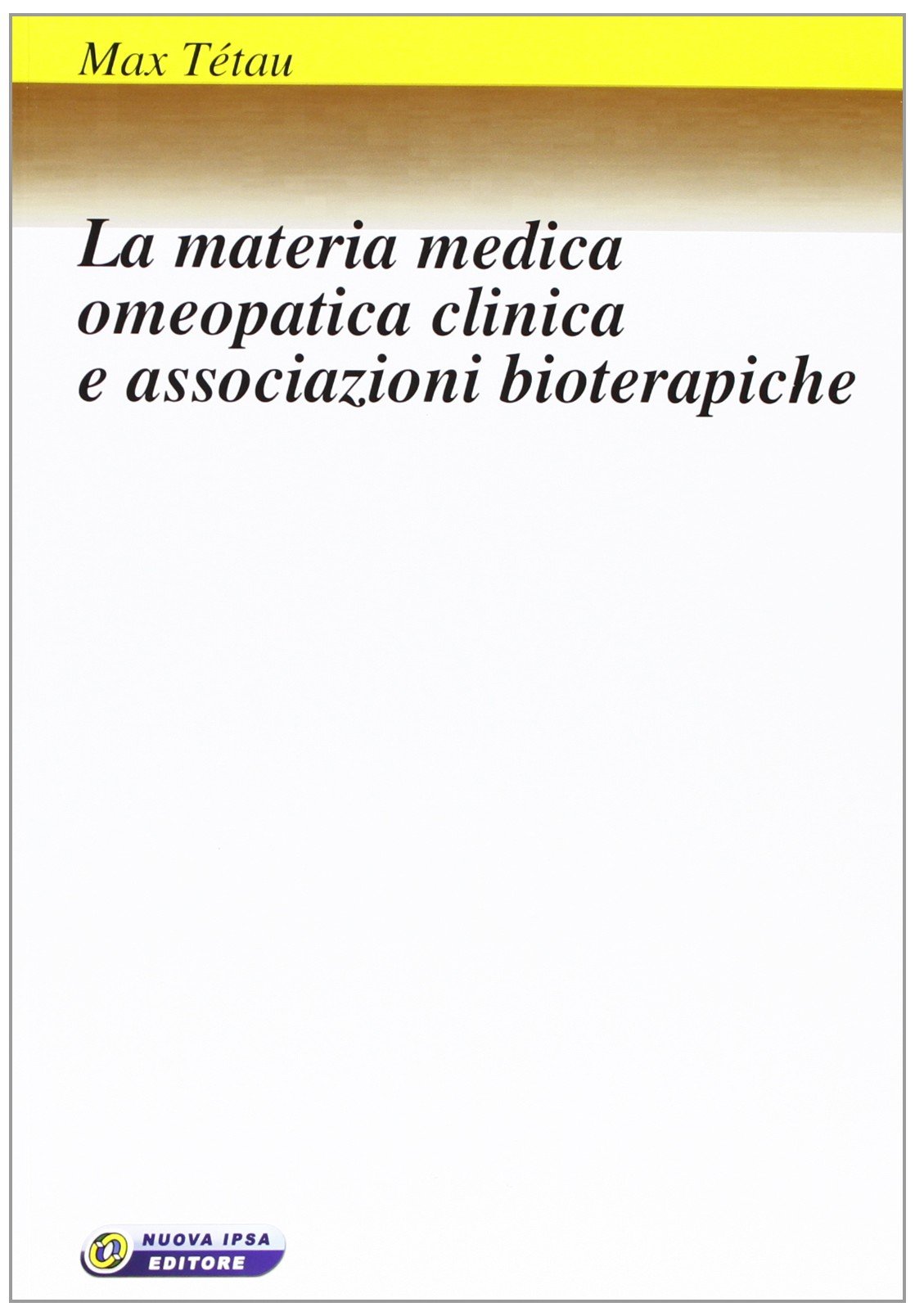 Libri Max Tetau - La Materia Medica Omeopatica Clinica E Associazioni Bioterapiche NUOVO SIGILLATO, EDIZIONE DEL 01/01/2007 SUBITO DISPONIBILE