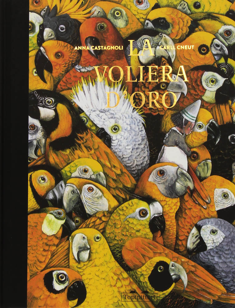 Libri Anna Castagnoli - La Voliera D'oro. Ediz. Illustrata NUOVO SIGILLATO, EDIZIONE DEL 04/09/2015 SUBITO DISPONIBILE