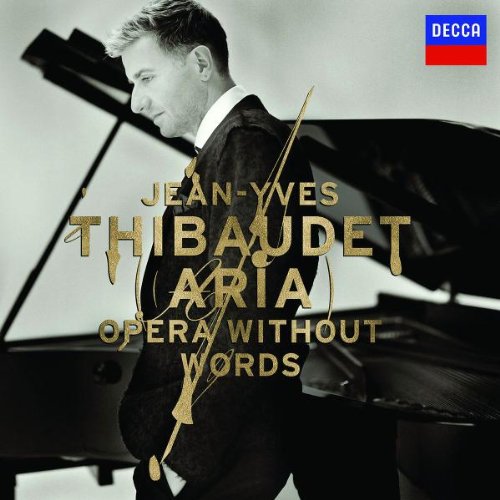 Audio Cd Jean-Yves Thibaudet - Aria. Opera Without Words NUOVO SIGILLATO, EDIZIONE DEL 16/02/2007 SUBITO DISPONIBILE