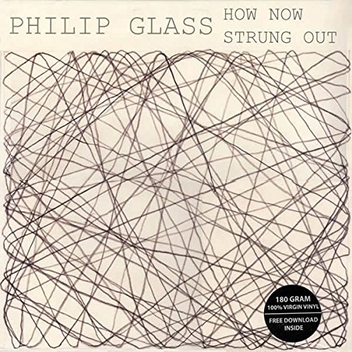 Vinile Philip Glass - How Now / Strung Out NUOVO SIGILLATO, EDIZIONE DEL 15/12/2014 SUBITO DISPONIBILE