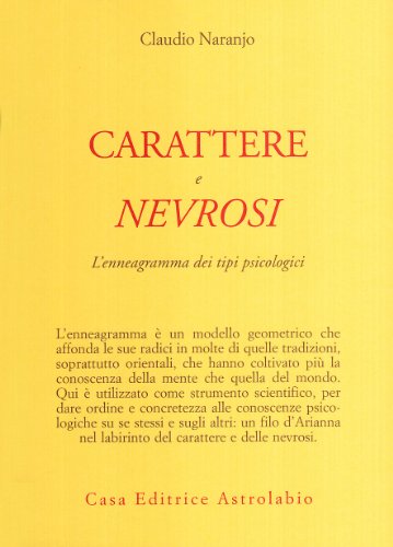 Libri Claudio Naranjo - Carattere E Nevrosi. L'Enneagramma Dei Tipi Psicologici NUOVO SIGILLATO, EDIZIONE DEL 03/12/1996 SUBITO DISPONIBILE