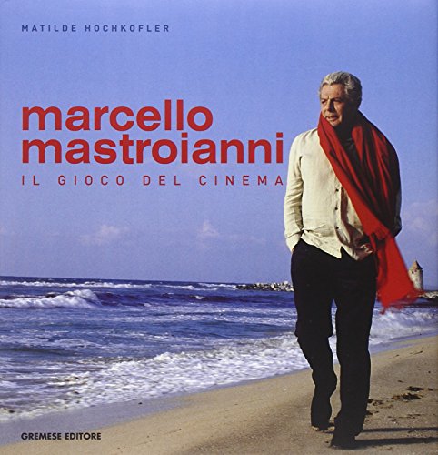 Libri Matilde Hochkofler - Marcello Mastroianni. Il Gioco Del Cinema NUOVO SIGILLATO, EDIZIONE DEL 19/10/2006 SUBITO DISPONIBILE
