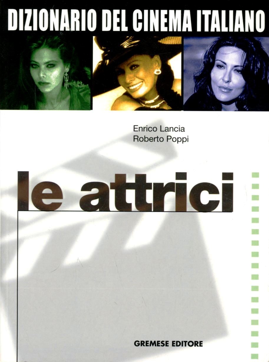 Libri Dizionario Del Cinema Italiano. Le Attrici NUOVO SIGILLATO, EDIZIONE DEL 14/02/2003 SUBITO DISPONIBILE