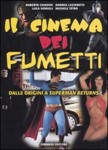 Libri Cinema Dei Fumetti. Dalle Origini A Superman Returns (Il) NUOVO SIGILLATO, EDIZIONE DEL 26/10/2006 SUBITO DISPONIBILE