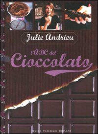Libri Julie Andrieu - L'ABC Del Cioccolato NUOVO SIGILLATO, EDIZIONE DEL 11/11/2010 SUBITO DISPONIBILE