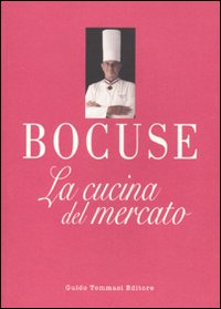 Libri Paul Bocuse - La Cucina Del Mercato NUOVO SIGILLATO, EDIZIONE DEL 28/10/2010 SUBITO DISPONIBILE