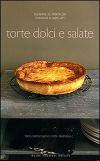 Libri Montalier Delphine de - Torte Dolci E Salate. Ediz. Illustrata NUOVO SIGILLATO, EDIZIONE DEL 05/10/2006 SUBITO DISPONIBILE
