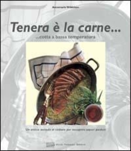 Libri Annemarie Wildeisen - Tenera E La Carne... Cotta A Bassa Temperatura. Ediz. Illustrata NUOVO SIGILLATO, EDIZIONE DEL 03/04/2008 SUBITO DISPONIBILE