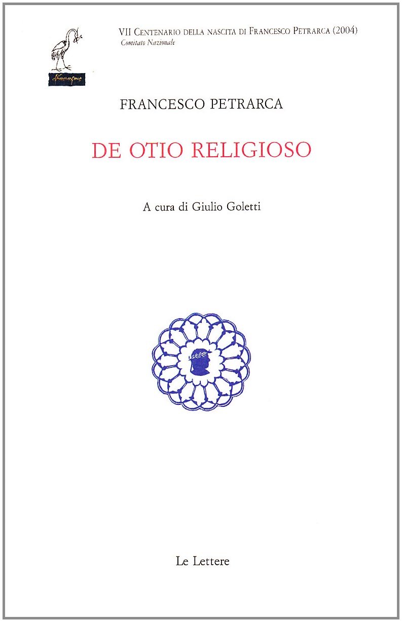 Libri Francesco Petrarca - De Otio Religioso NUOVO SIGILLATO, EDIZIONE DEL 01/01/2007 SUBITO DISPONIBILE