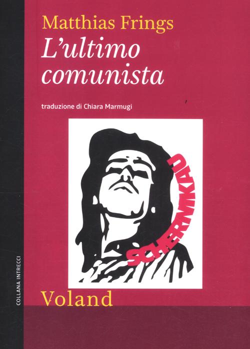 Libri Matthias Frings - L' Ultimo Comunista NUOVO SIGILLATO, EDIZIONE DEL 27/09/2012 SUBITO DISPONIBILE