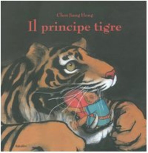 Libri Chen Jiang Hong - Il Principe Tigre. Ediz. Illustrata NUOVO SIGILLATO, EDIZIONE DEL 20/10/2005 SUBITO DISPONIBILE