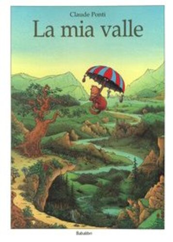Libri Claude Ponti - La Mia Valle. Ediz. A Colori NUOVO SIGILLATO, EDIZIONE DEL 12/10/2001 SUBITO DISPONIBILE
