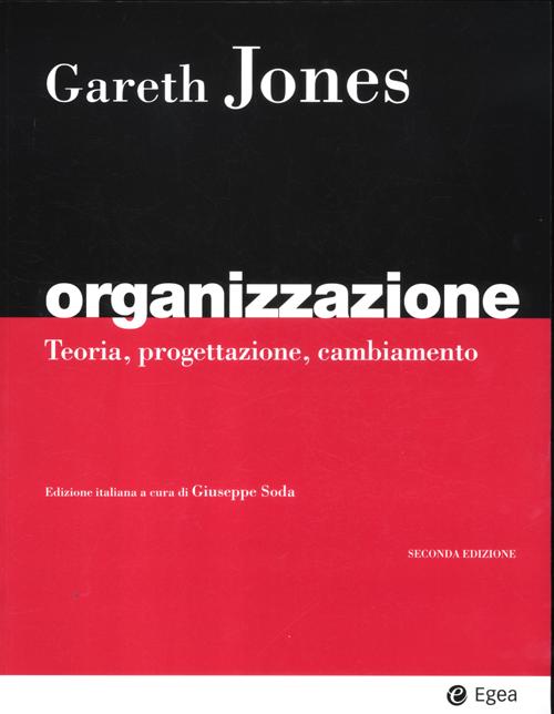 Libri Jones Gareth R. - Organizzazione. Teoria, Progettazione, Cambiamento NUOVO SIGILLATO, EDIZIONE DEL 10/09/2012 SUBITO DISPONIBILE