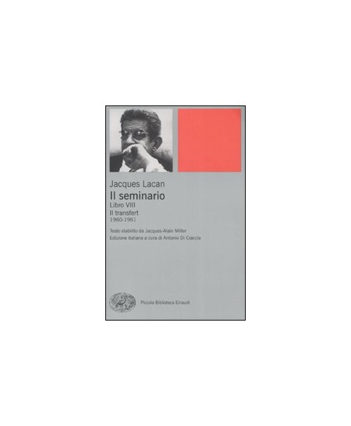 Libri Jacques Lacan - Il Seminario. Libro VIII. Il Transfert (1960-1961) NUOVO SIGILLATO, EDIZIONE DEL 07/10/2008 SUBITO DISPONIBILE