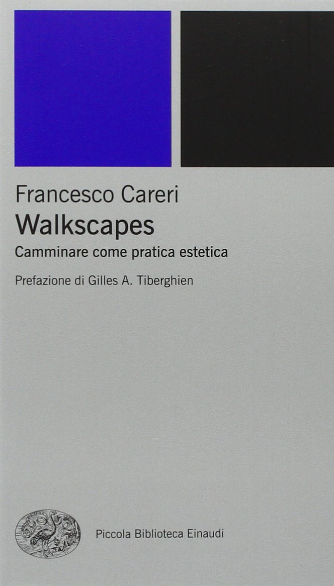 Libri Francesco Careri - Walkscapes. Camminare Come Pratica Estetica NUOVO SIGILLATO, EDIZIONE DEL 07/03/2006 SUBITO DISPONIBILE
