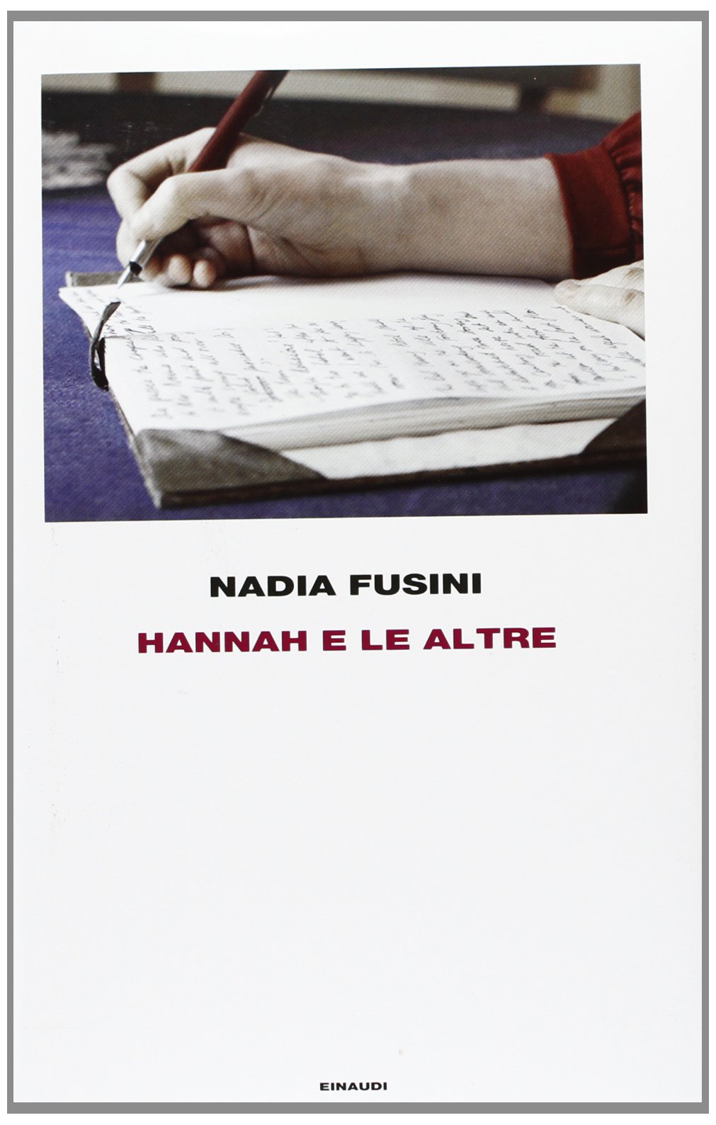 Libri Nadia Fusini - Hannah E Le Altre NUOVO SIGILLATO, EDIZIONE DEL 23/04/2013 SUBITO DISPONIBILE